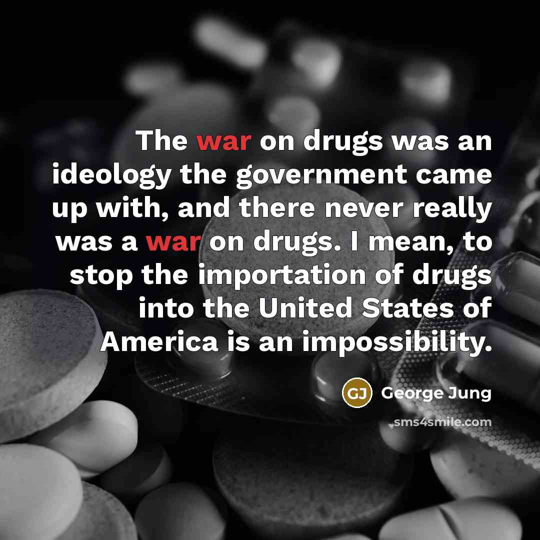 “The war on drugs was an ideology the government came…” quote by George Jung