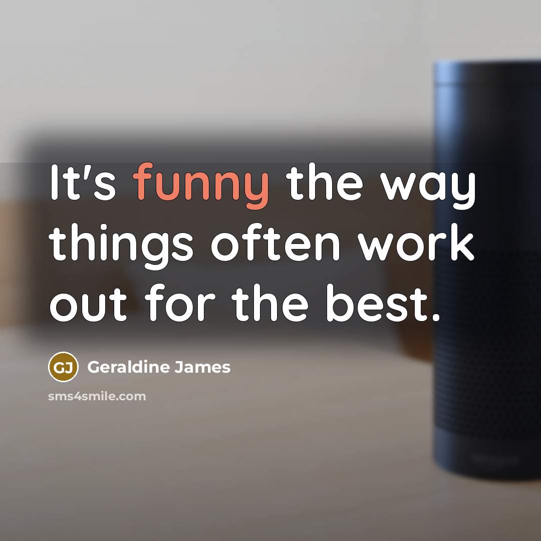 “It's funny the way things often work out for the…” quote by Geraldine James