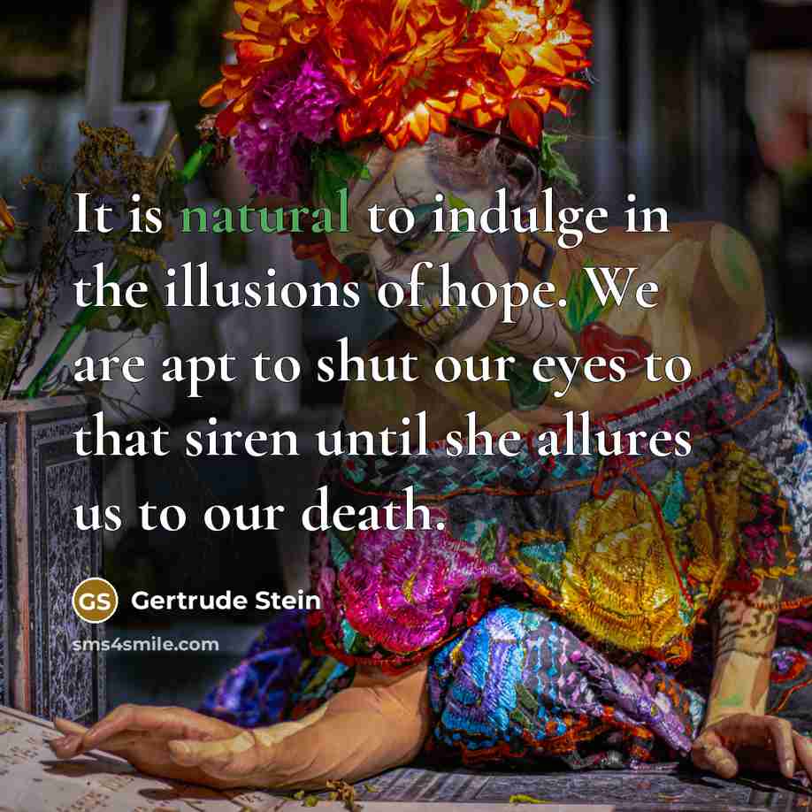 “It is natural to indulge in the illusions of hope.…” quote by Gertrude Stein