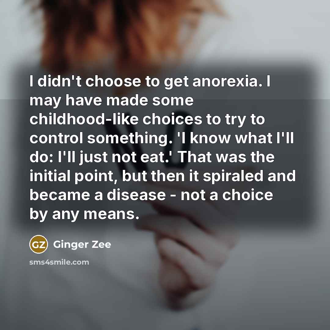 “I didn't choose to get anorexia. I may have made…” quote by Ginger Zee