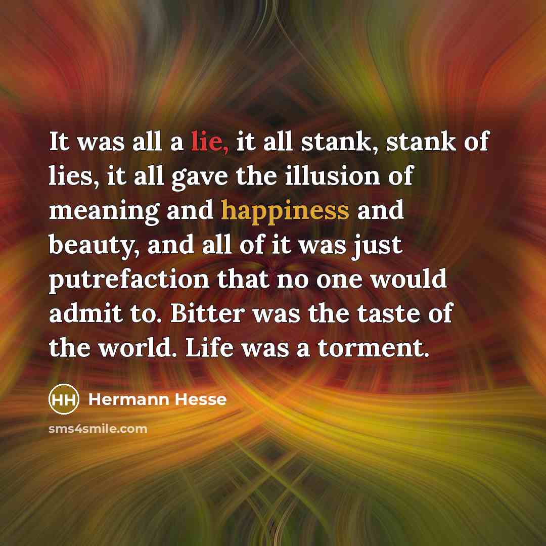 “It was all a lie, it all stank, stank of…” quote by Hermann Hesse