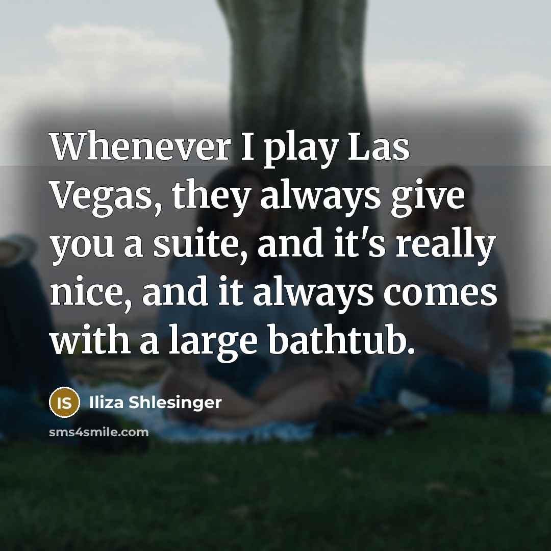 “Whenever I play Las Vegas, they always give you a…” quote by Iliza Shlesinger