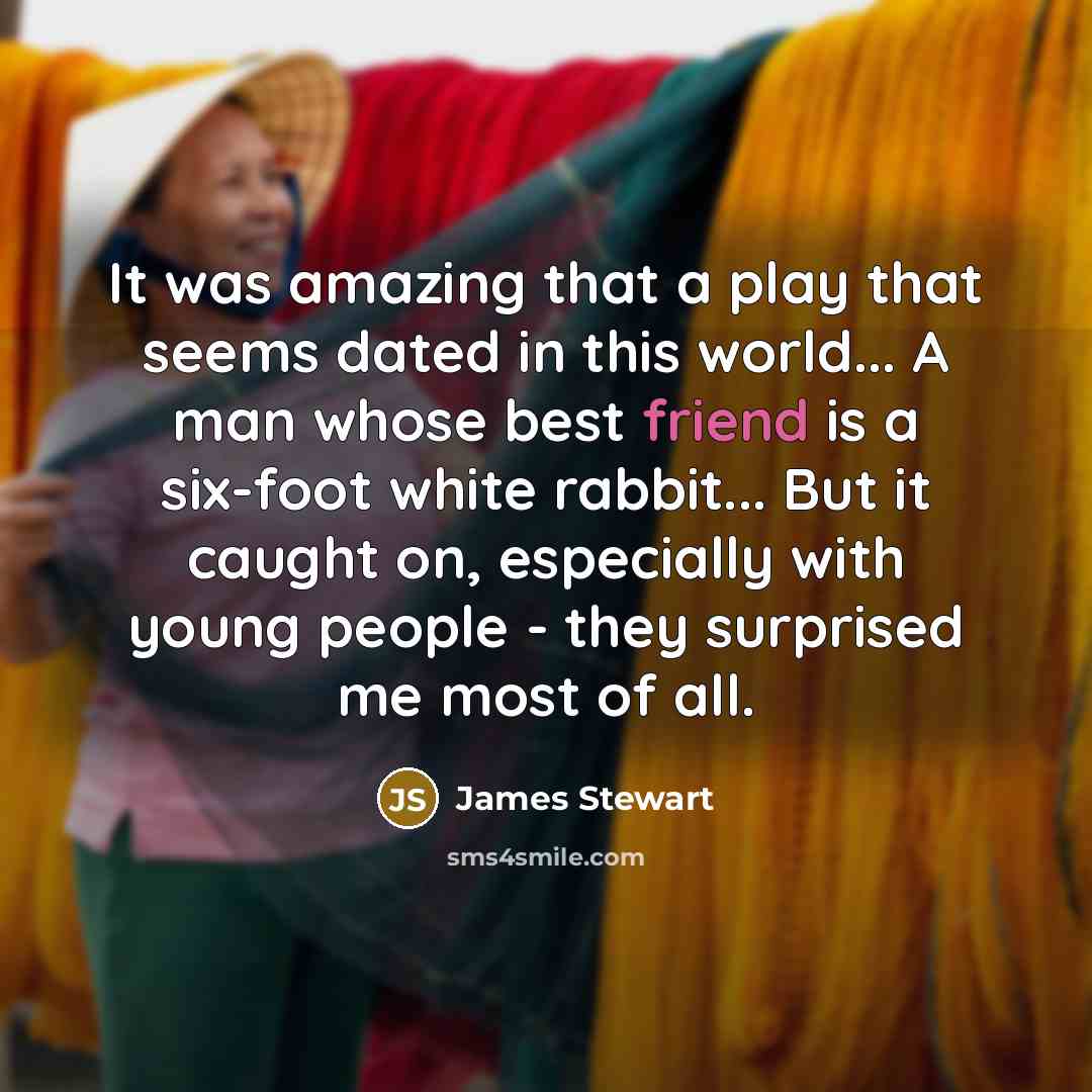 “It was amazing that a play that seems dated in…” quote by James Stewart