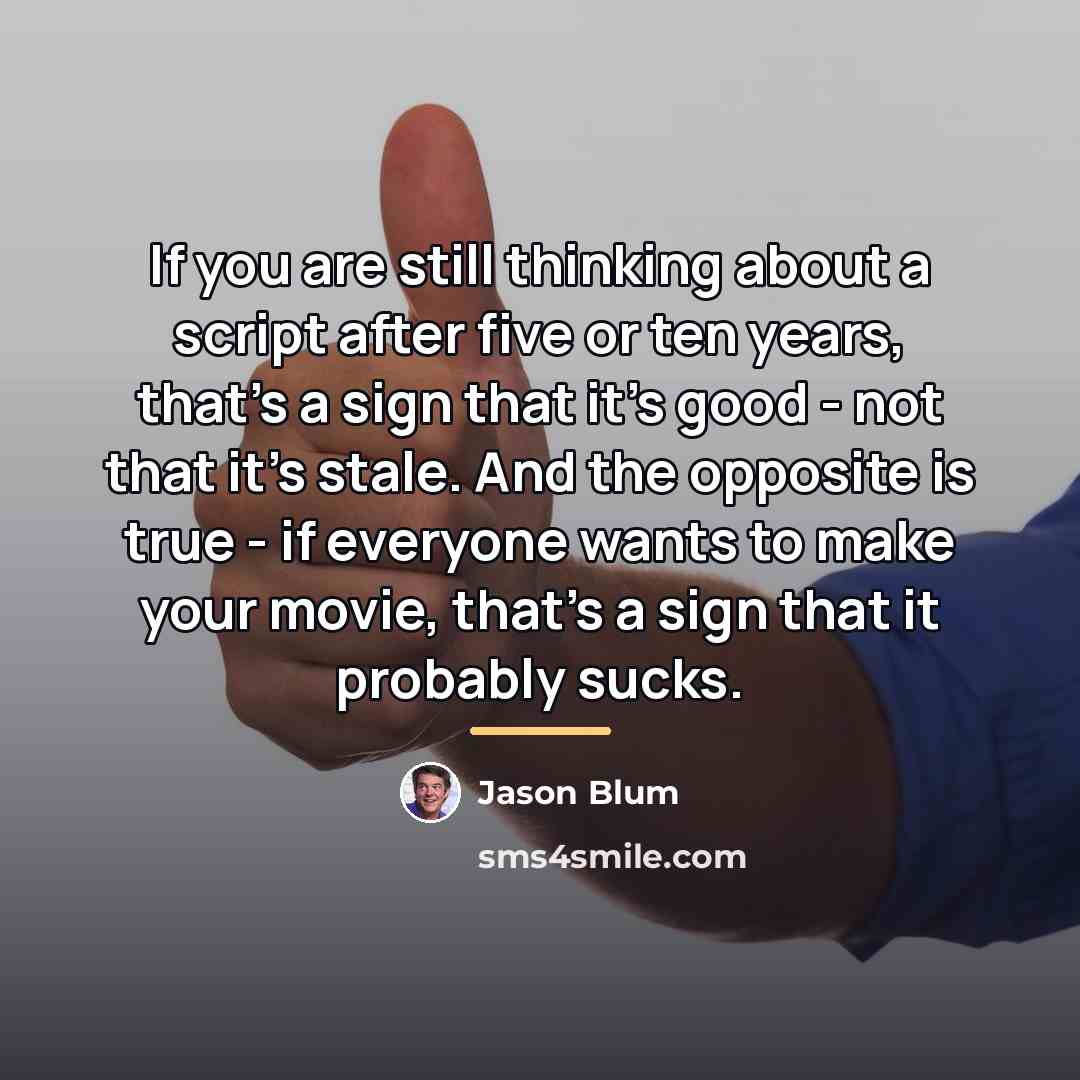 “If you are still thinking about a script after five…” quote by Jason Blum