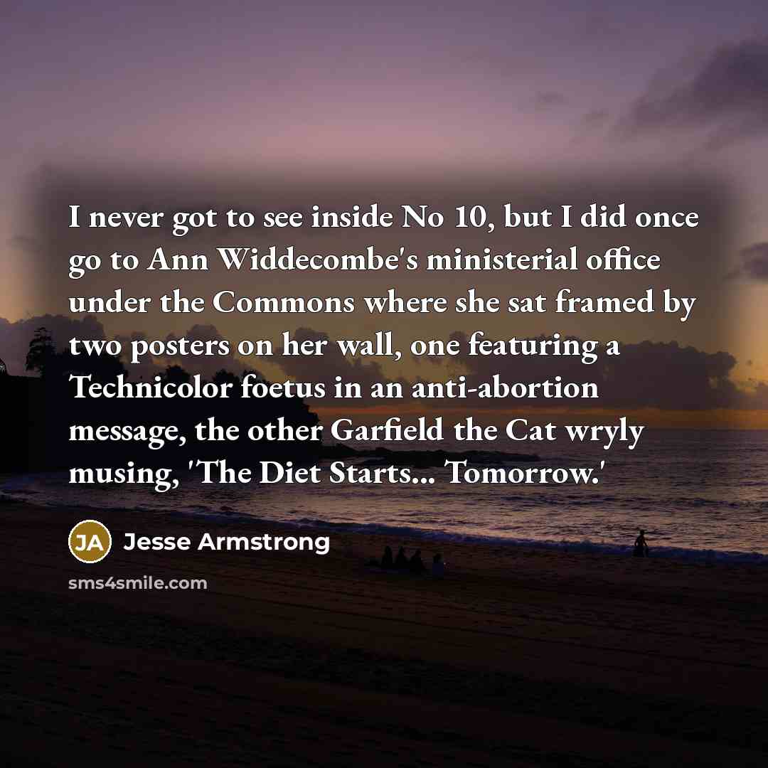“I never got to see inside No 10, but I…” quote by Jesse Armstrong