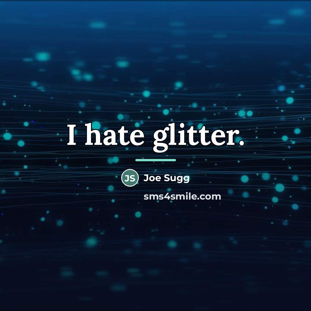 “I hate glitter.…” quote by Joe Sugg