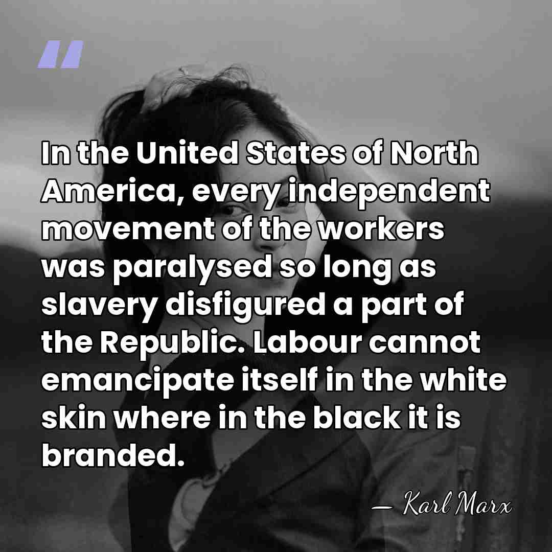 In the United States of North America, every independent movement of the&hellip; - Karl Marx
