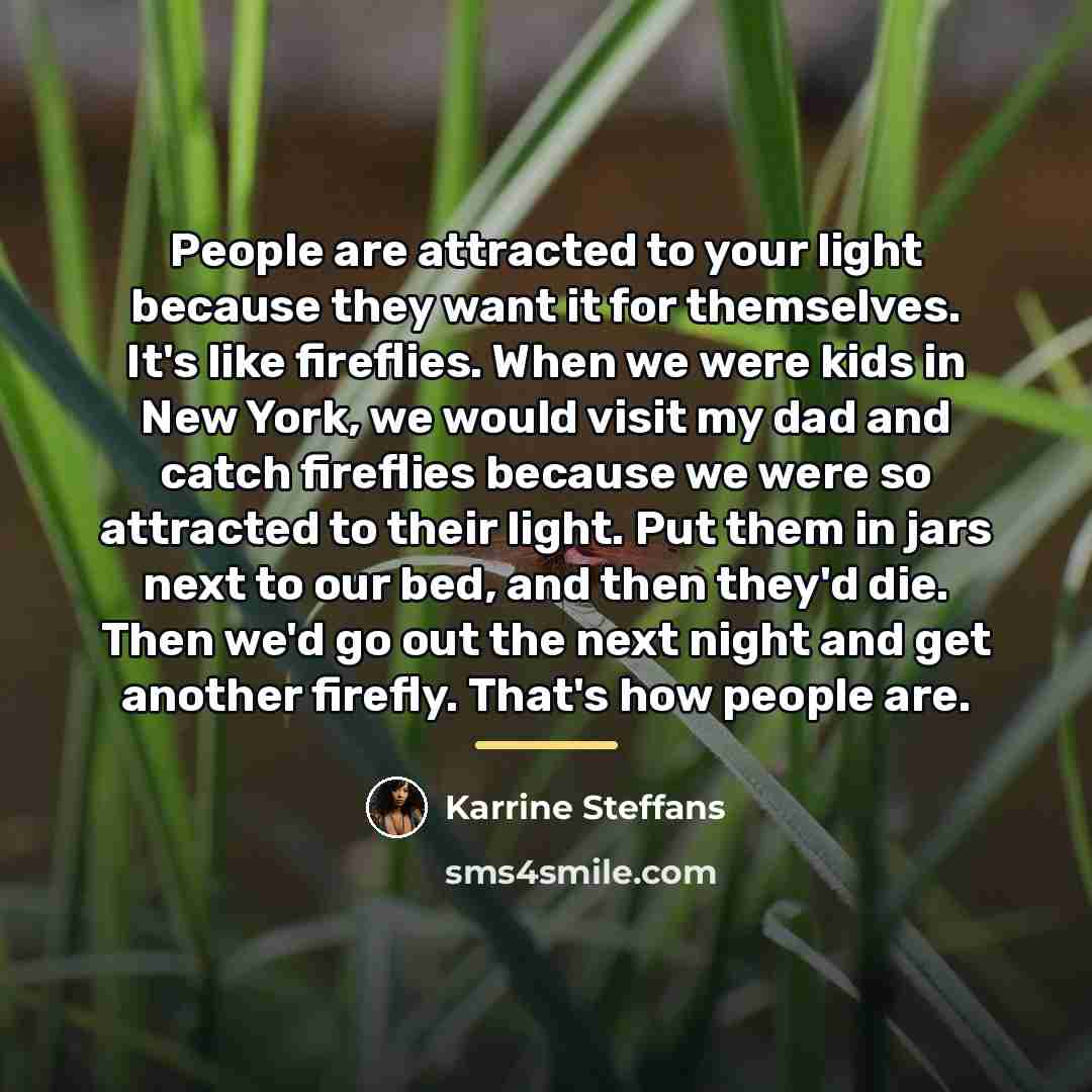 “People are attracted to your light because they want it…” quote by Karrine Steffans