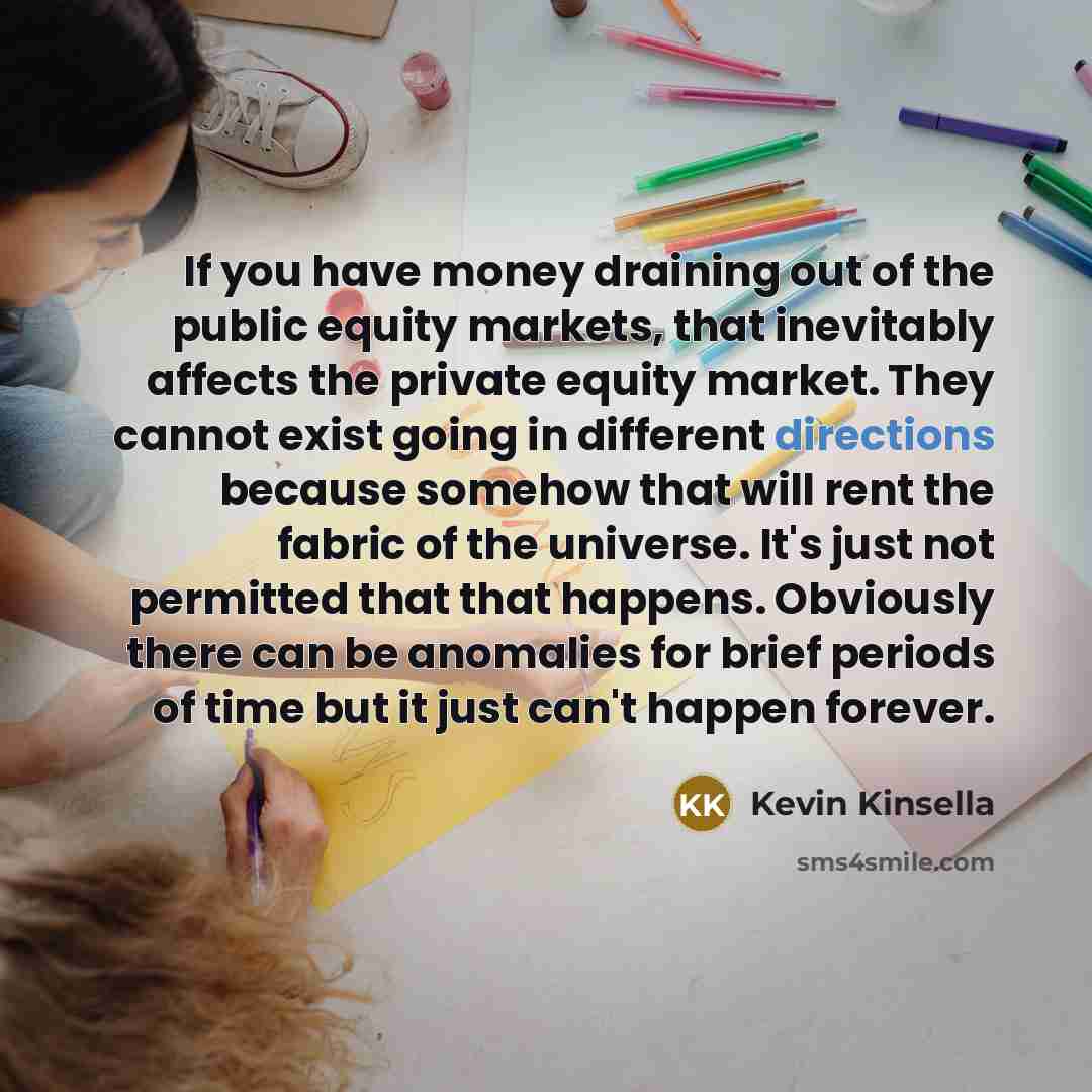 “If you have money draining out of the public equity…” quote by Kevin Kinsella