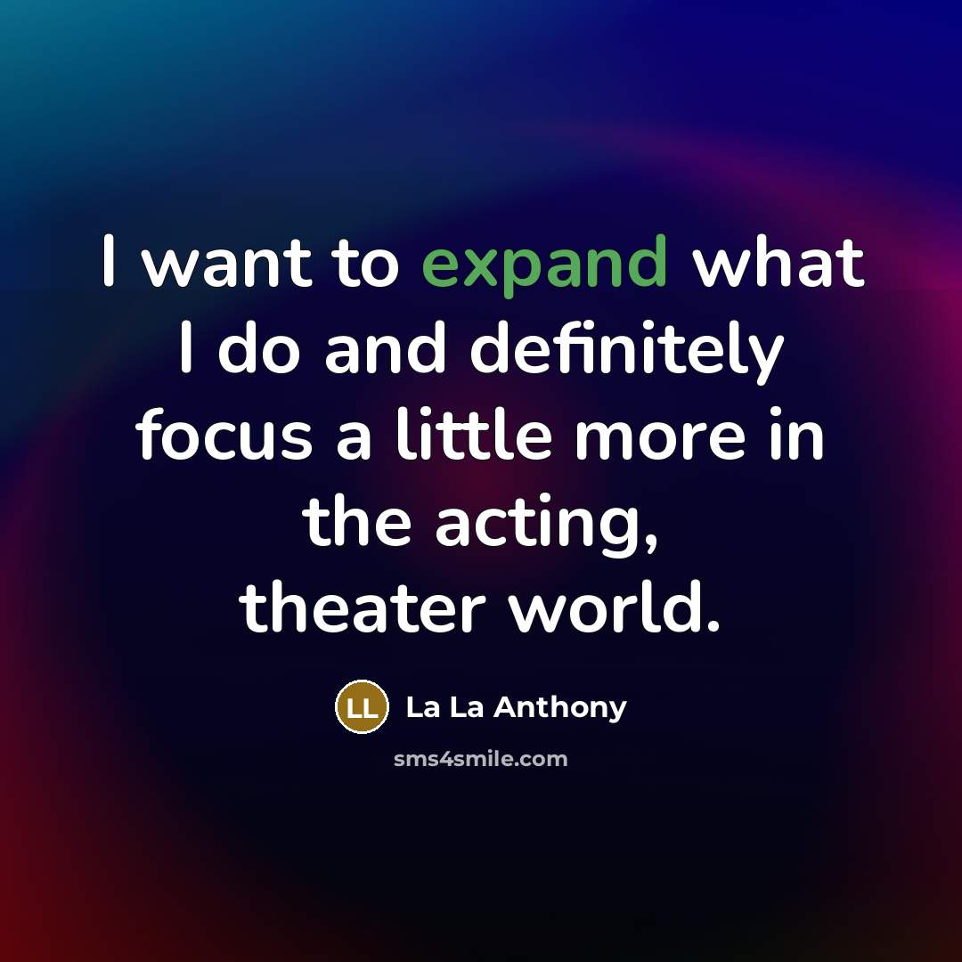“I want to expand what I do and definitely focus…” quote by La La Anthony