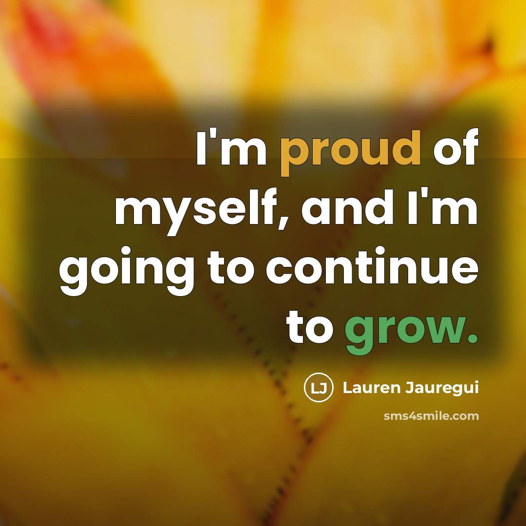 “I'm proud of myself, and I'm going to continue to…” quote by Lauren Jauregui
