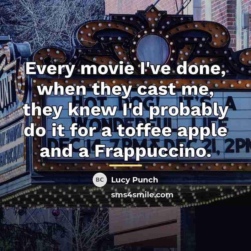 “Every movie I've done, when they cast me, they knew…” quote by Lucy Punch