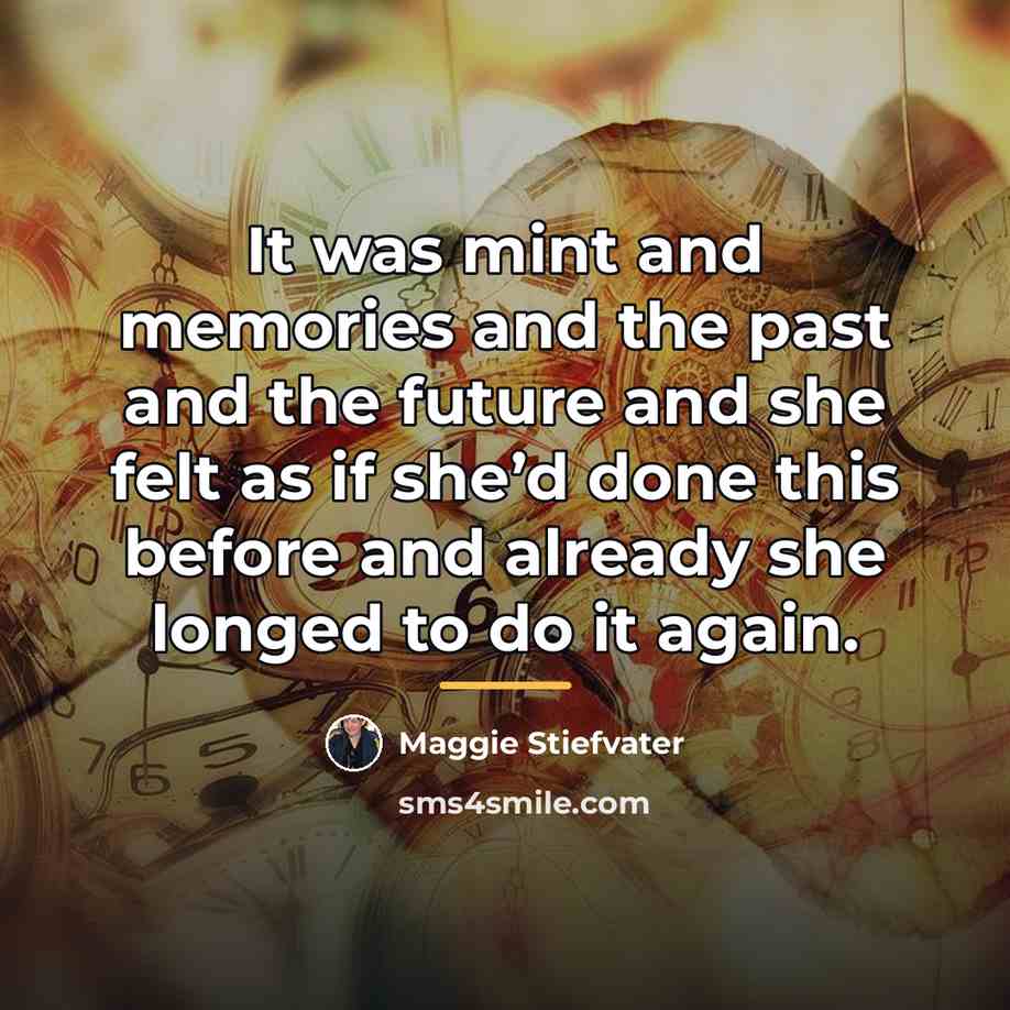 “It was mint and memories and the past and the…” quote by Maggie Stiefvater