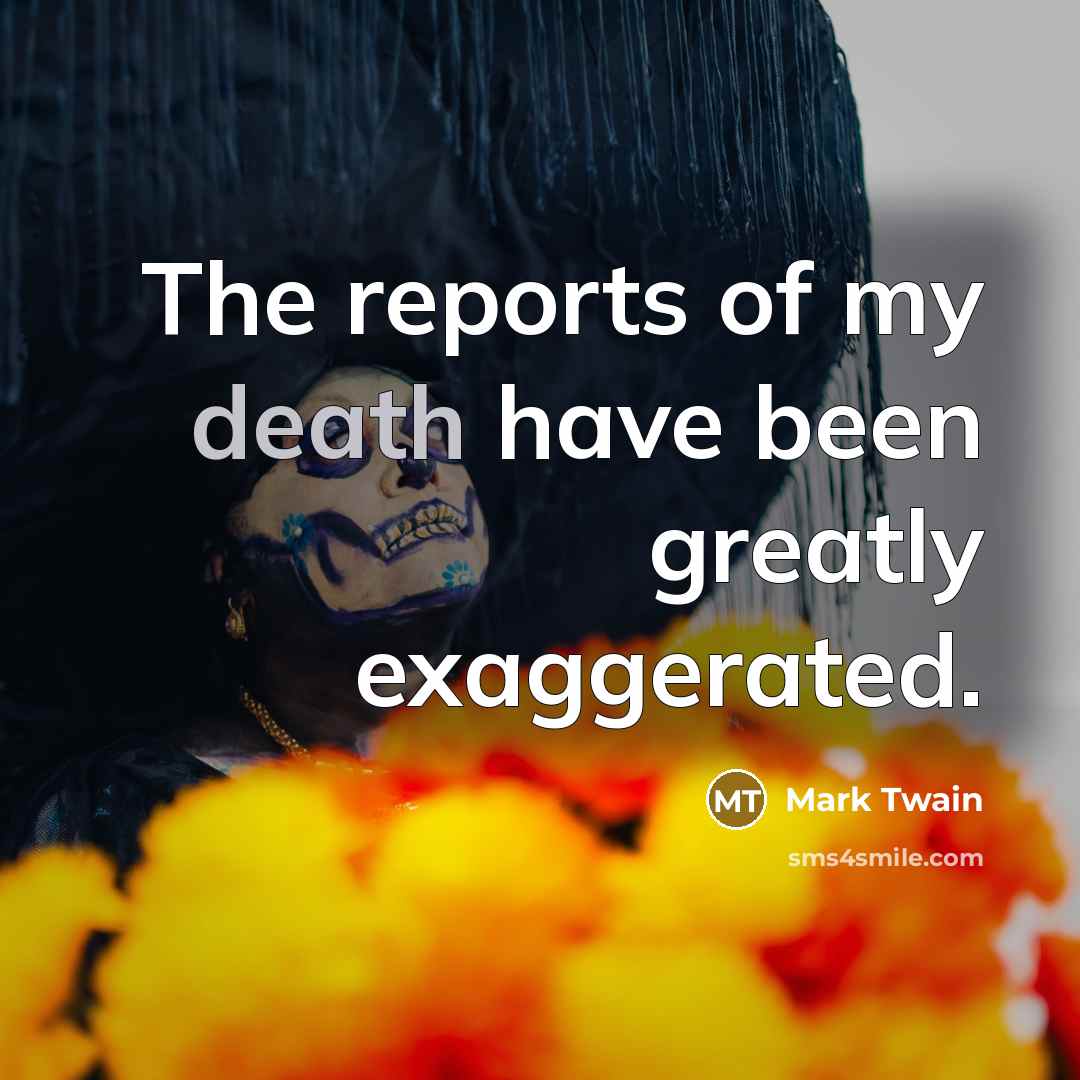 “The reports of my death have been greatly exaggerated.…” quote by Mark Twain