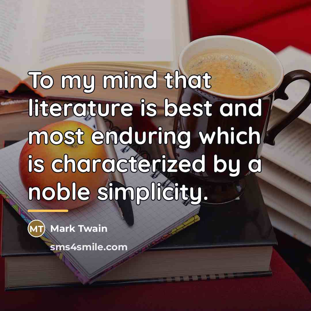 “To my mind that literature is best and most enduring…” quote by Mark Twain