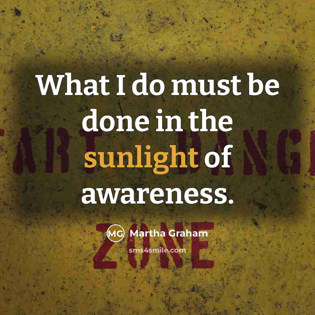 “What I do must be done in the sunlight of…” quote by Martha Graham