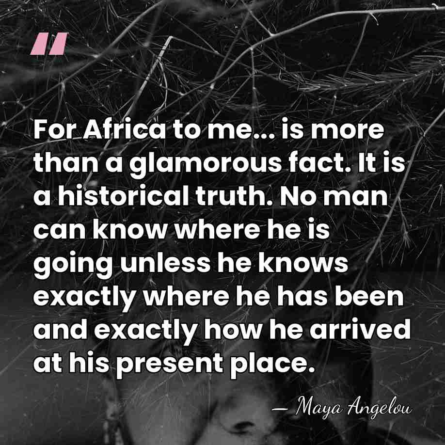 For Africa to me... is more than a glamorous fact. It is&hellip; - Maya Angelou