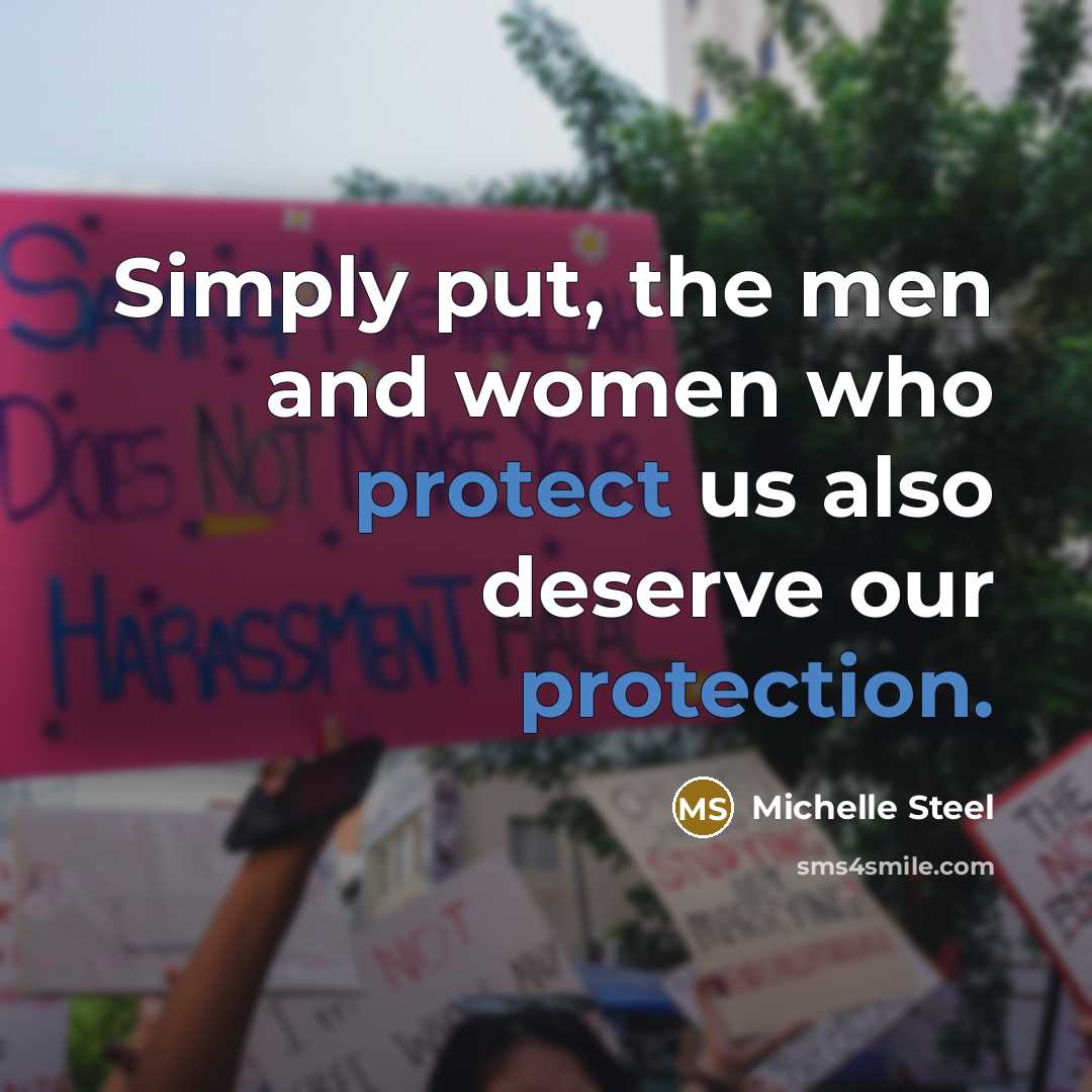“Simply put, the men and women who protect us also…” quote by Michelle Steel