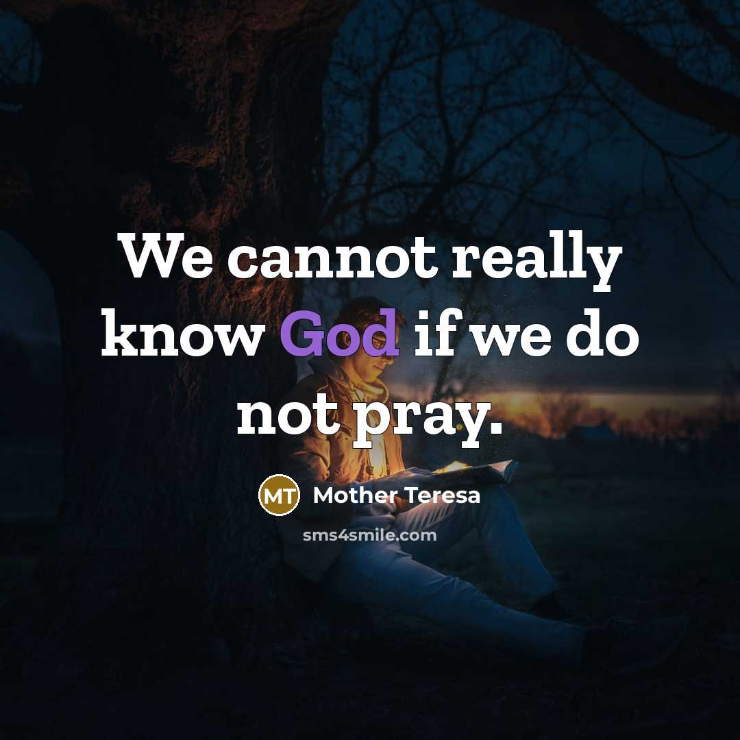 “We cannot really know God if we do not pray.…” quote by Mother Teresa