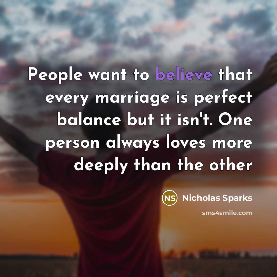 “People want to believe that every marriage is perfect balance…” quote by Nicholas Sparks