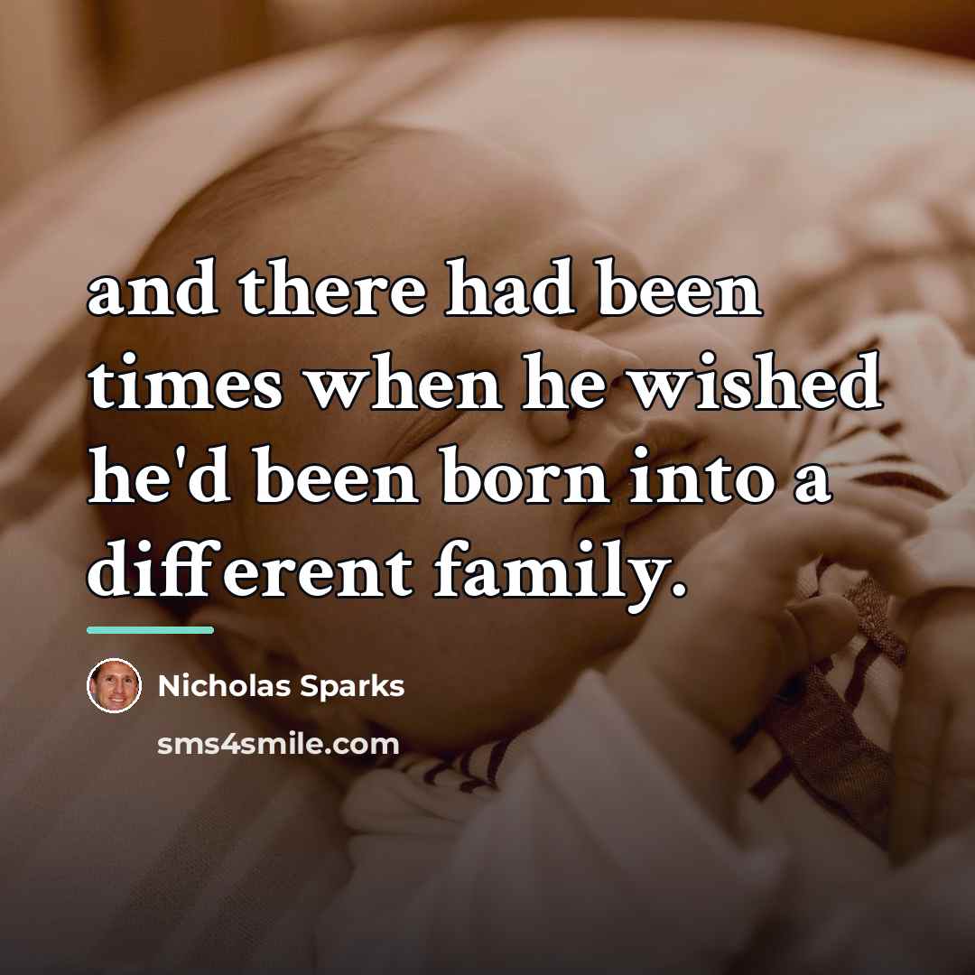 “and there had been times when he wished he'd been…” quote by Nicholas Sparks