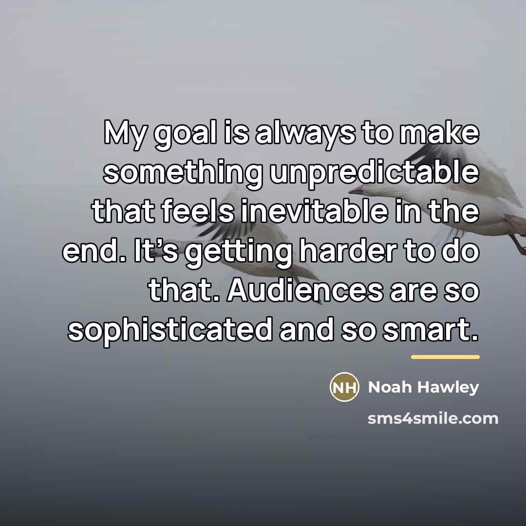 “My goal is always to make something unpredictable that feels…” quote by Noah Hawley