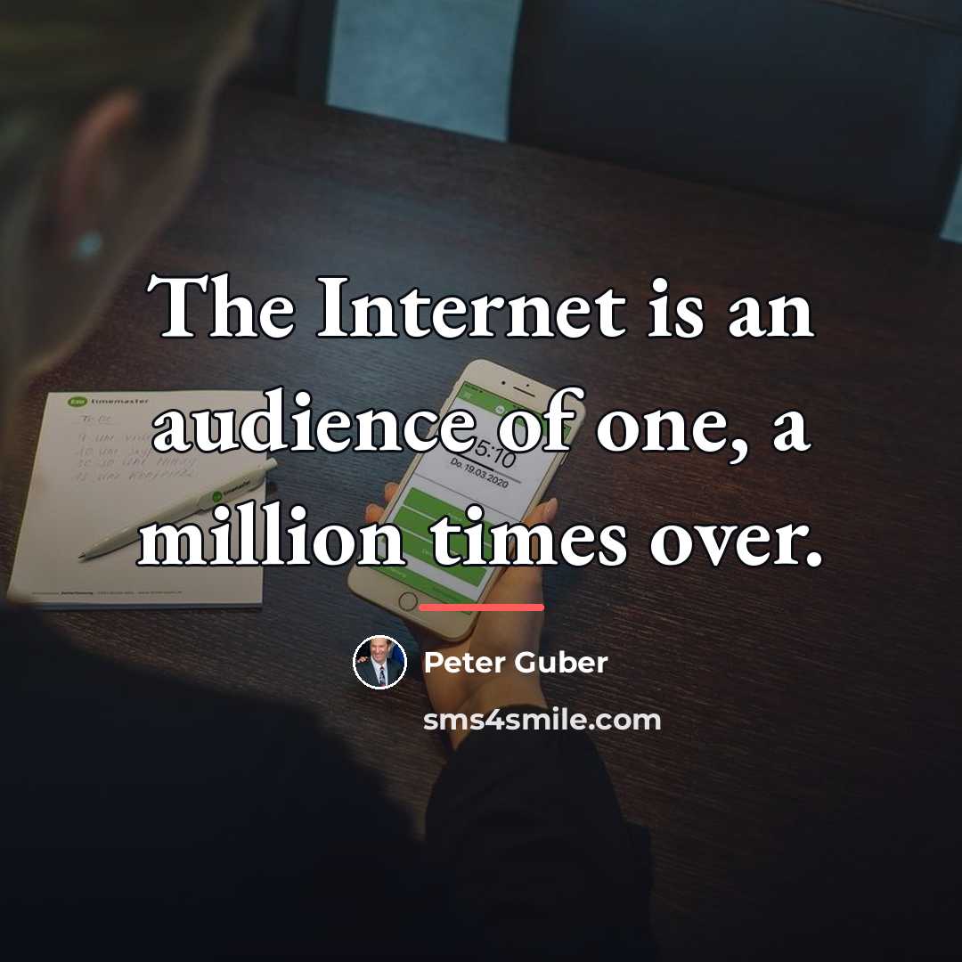 “The Internet is an audience of one, a million times…” quote by Peter Guber