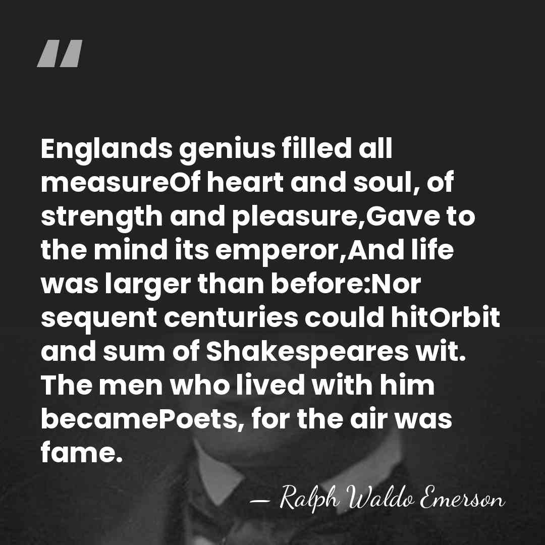 Englands genius filled all measureOf heart and soul, of strength and pleasure,Gave&hellip; - Ralph Waldo Emerson
