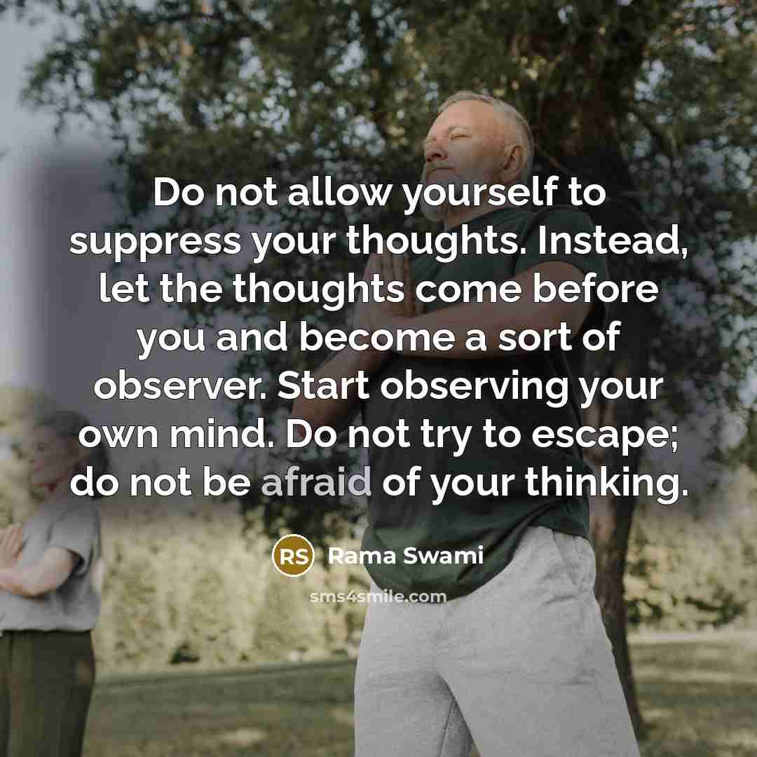 “Do not allow yourself to suppress your thoughts. Instead, let…” quote by Rama Swami
