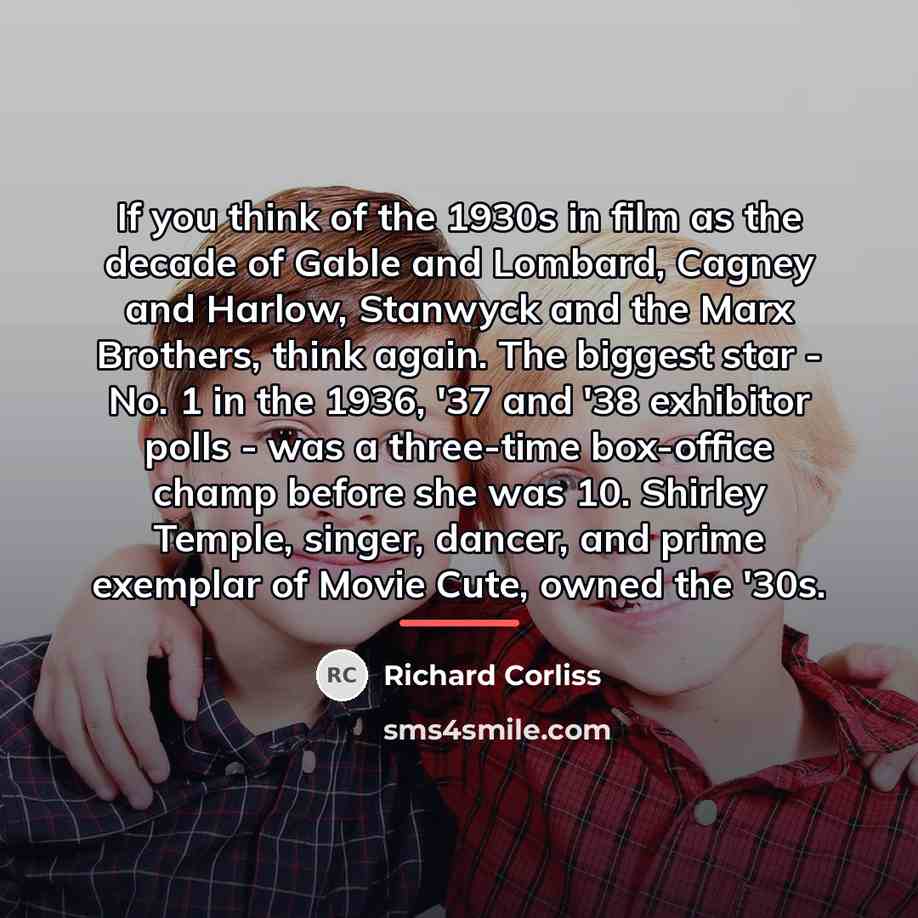 “If you think of the 1930s in film as the…” quote by Richard Corliss