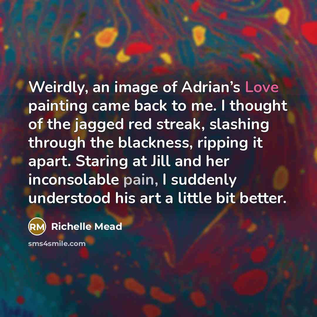 “Weirdly, an image of Adrian’s Love painting came back to…” quote by Richelle Mead