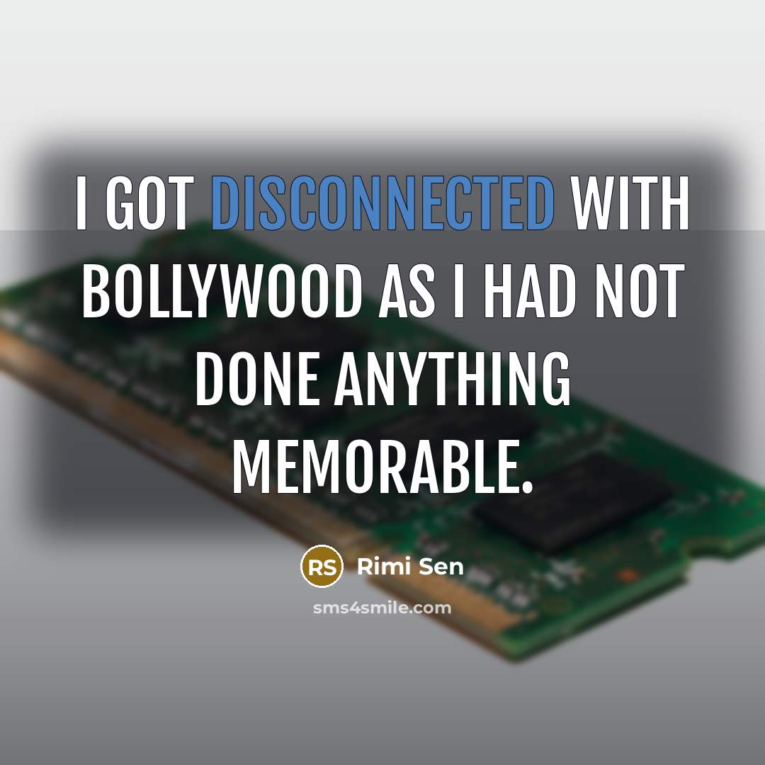 “I got disconnected with Bollywood as I had not done…” quote by Rimi Sen