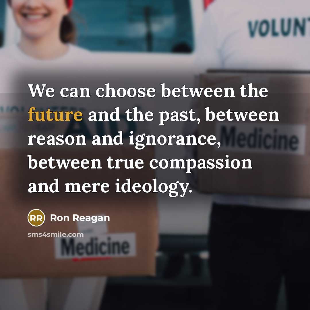 “We can choose between the future and the past, between…” quote by Ron Reagan