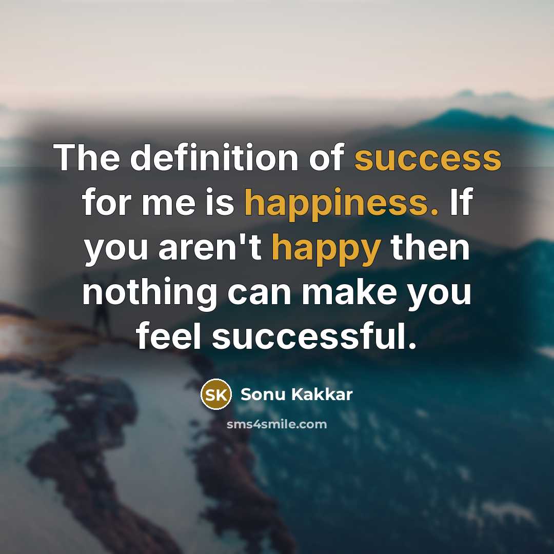 “The definition of success for me is happiness. If you…” quote by Sonu Kakkar