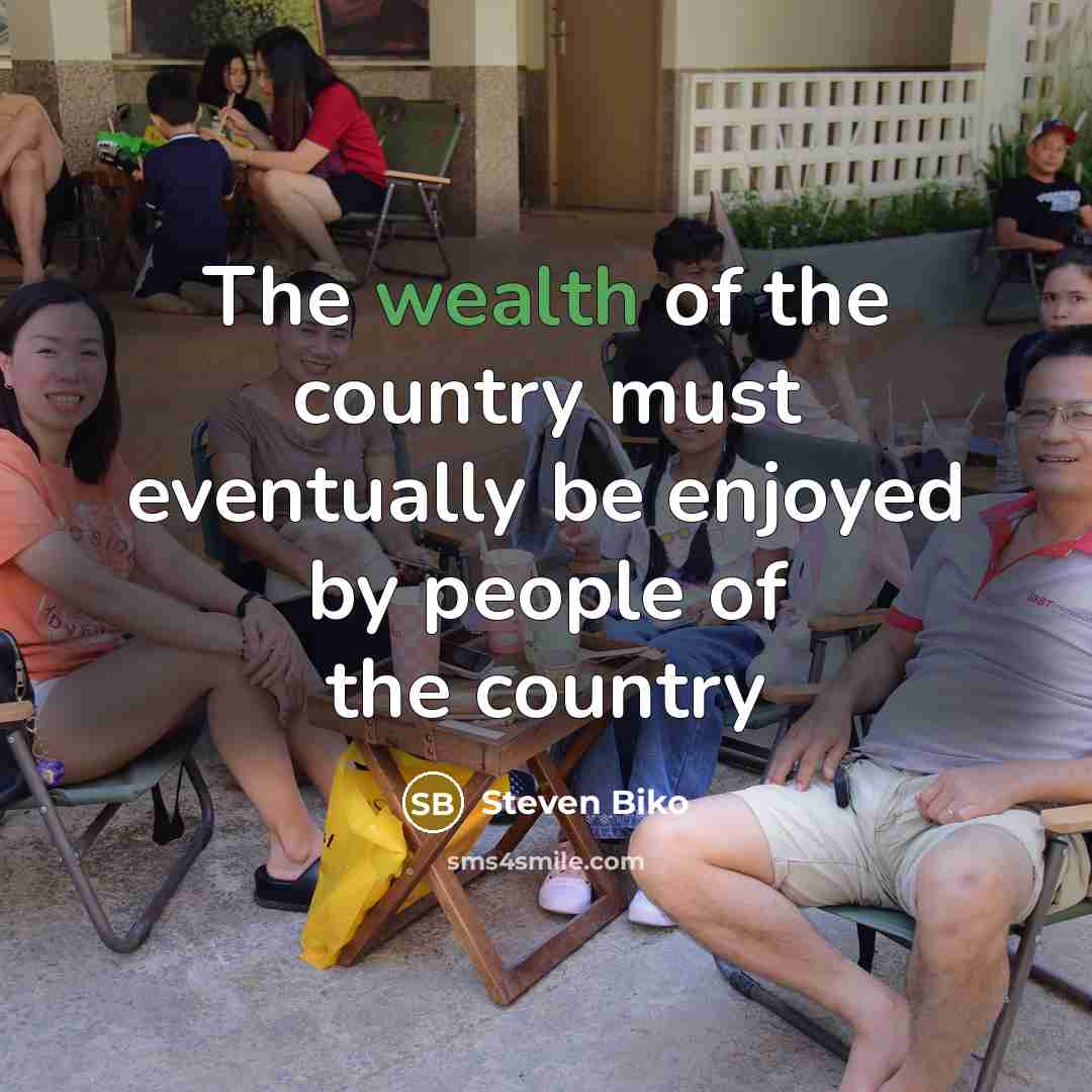 “The wealth of the country must eventually be enjoyed by…” quote by Steven Biko