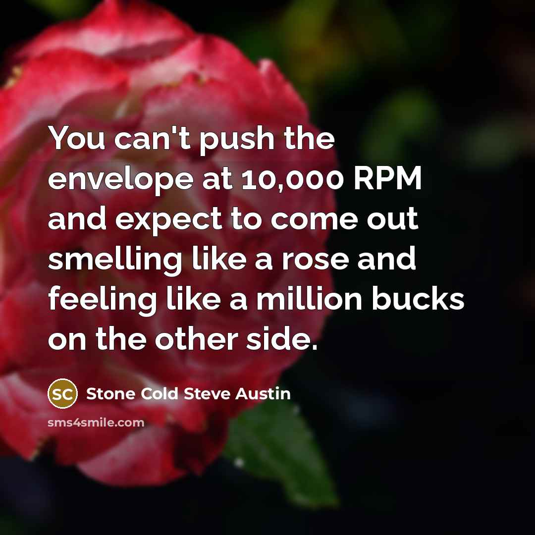 “You can't push the envelope at 10,000 RPM and expect…” quote by Stone Cold Steve Austin