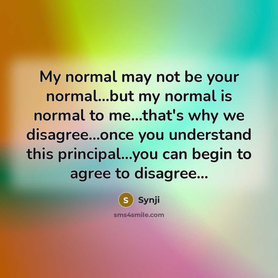 “My normal may not be your normal....but my normal is…” quote by Synji