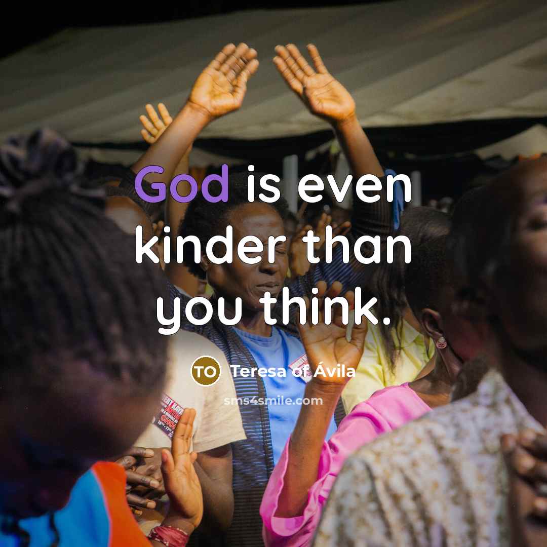 “God is even kinder than you think.…” quote by Teresa of Avila