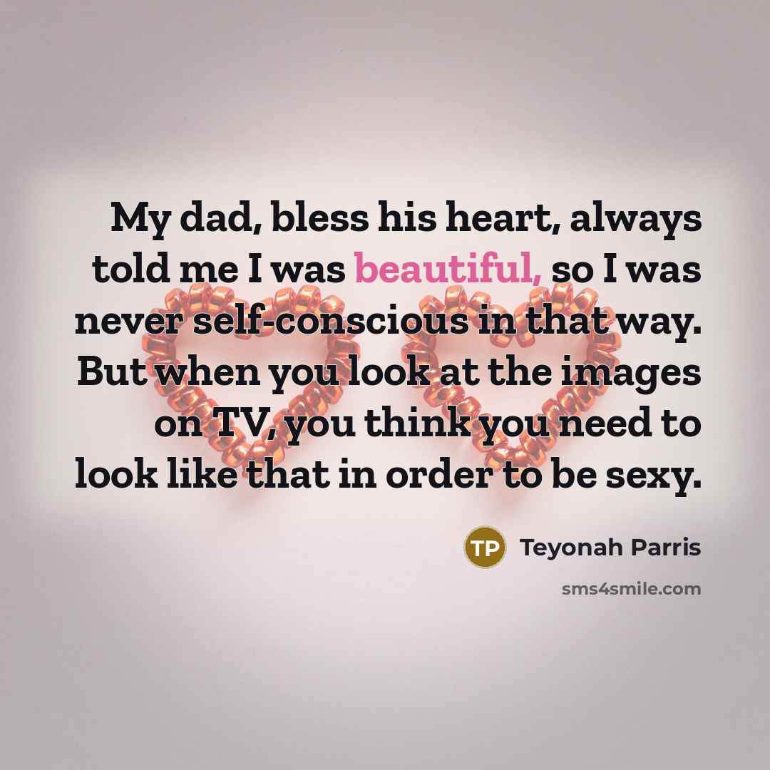 “My dad, bless his heart, always told me I was…” quote by Teyonah Parris