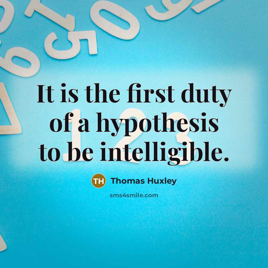 “It is the first duty of a hypothesis to be…” quote by Thomas Huxley