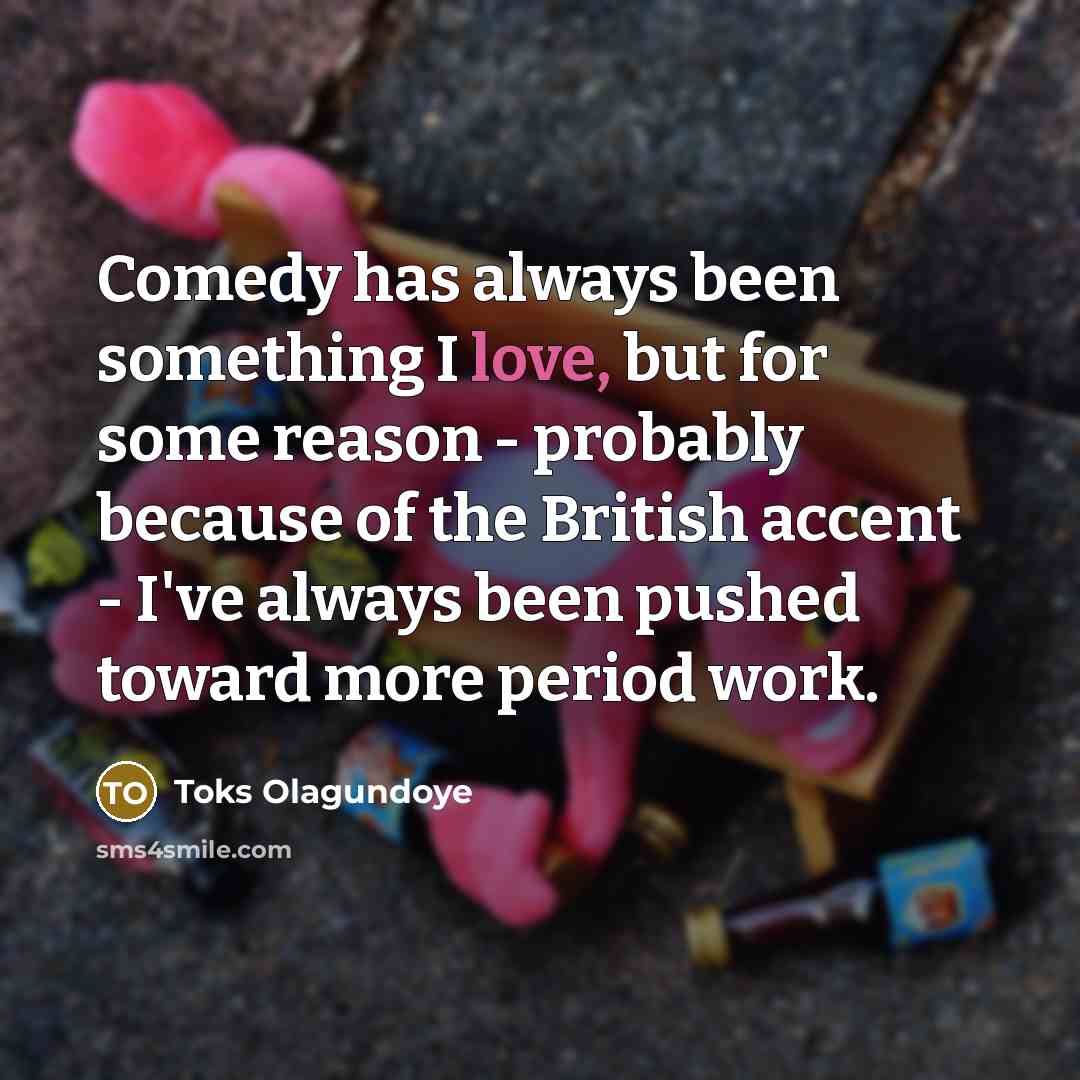 “Comedy has always been something I love, but for some…” quote by Toks Olagundoye