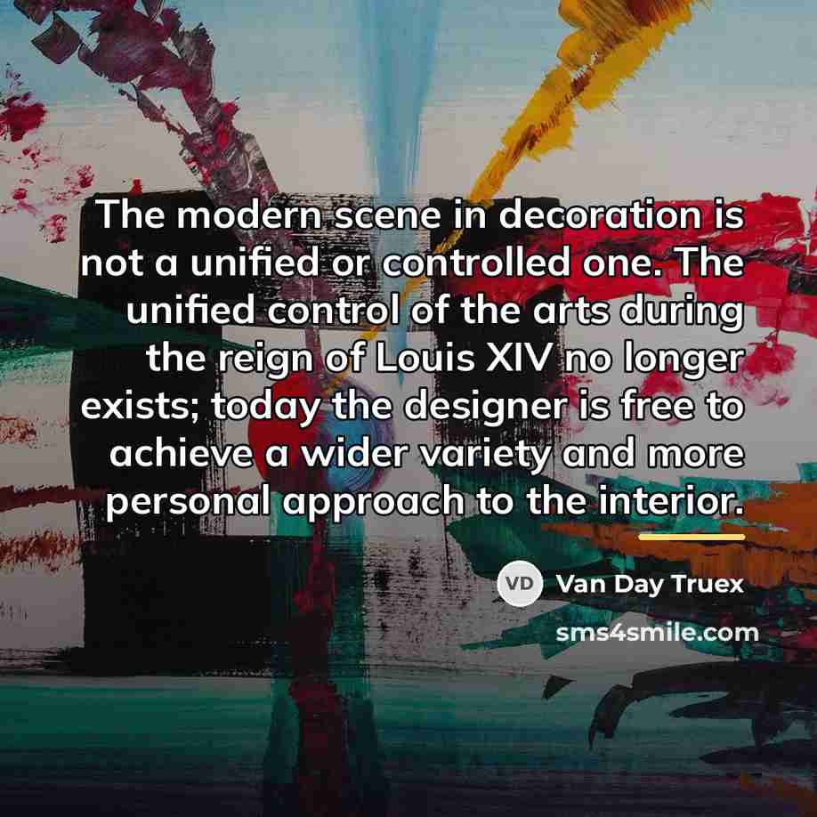 “The modern scene in decoration is not a unified or…” quote by Van Day Truex