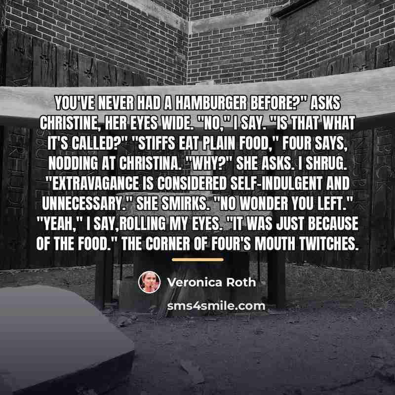 “You've never had a hamburger before?" asks Christine, her eyes…” quote by Veronica Roth