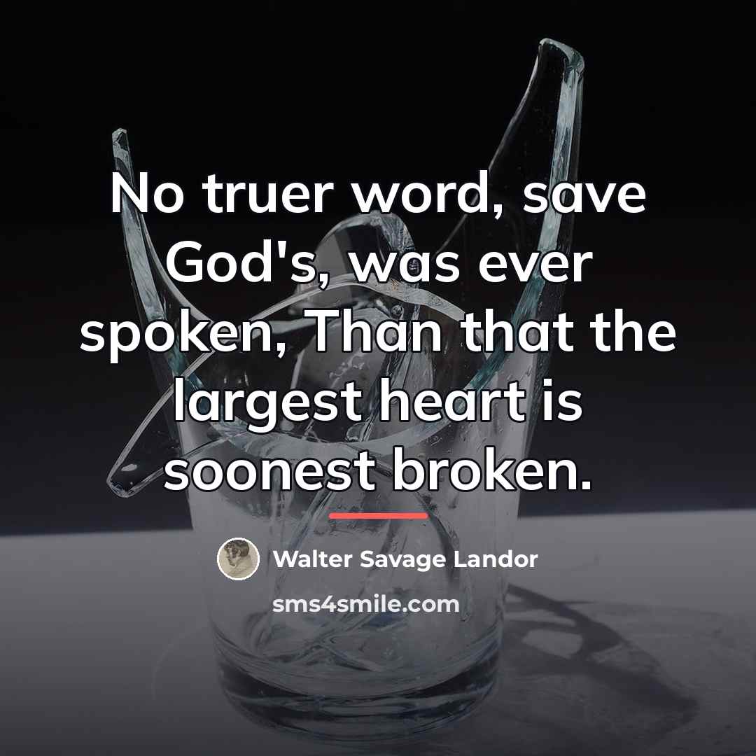 “No truer word, save God's, was ever spoken, Than that…” quote by Walter Savage Landor