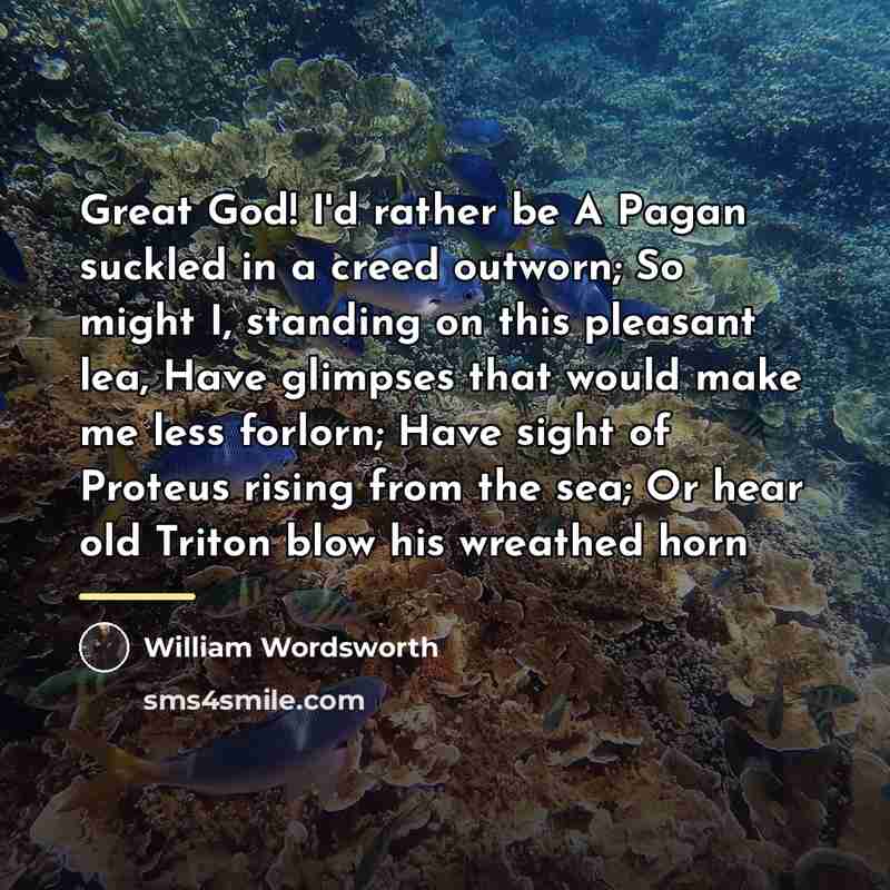 “Great God! I'd rather be A Pagan suckled in a…” quote by William Wordsworth