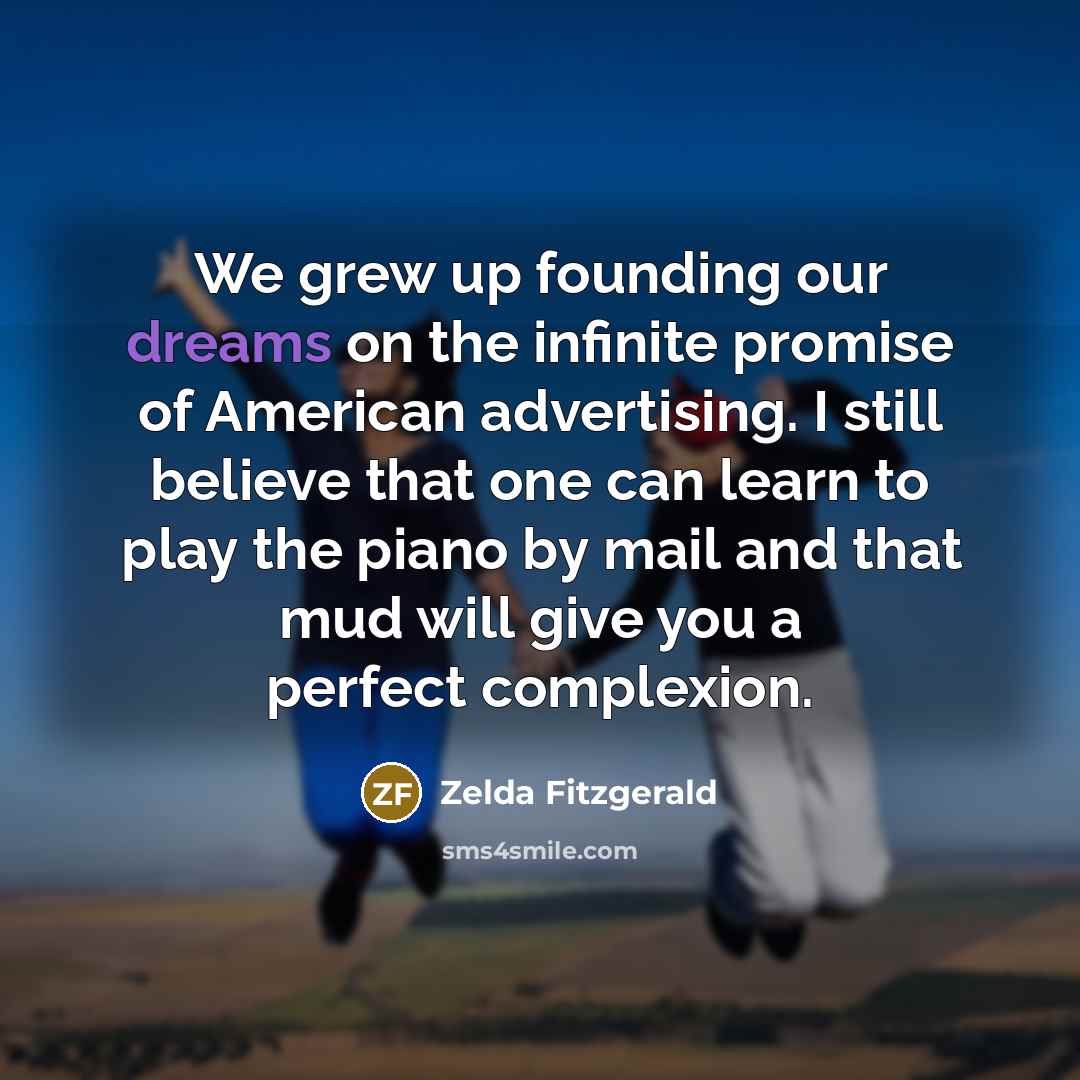 “We grew up founding our dreams on the infinite promise…” quote by Zelda Fitzgerald