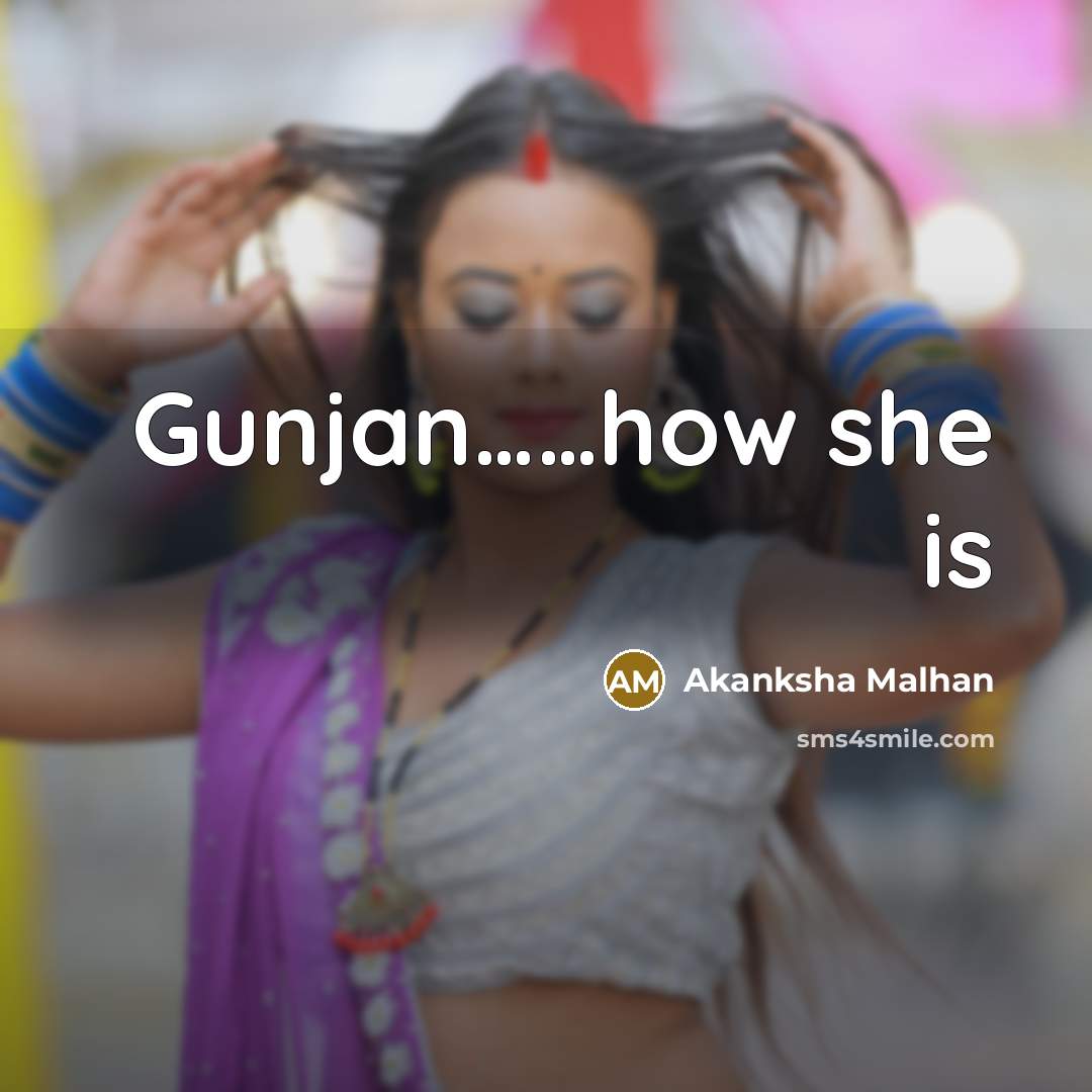 “Gunjan……how she is” quote by Akanksha Malhan