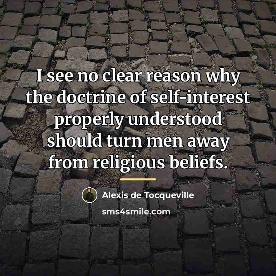 “I see no clear reason why the doctrine of self-interest…” quote by Alexis de Tocqueville