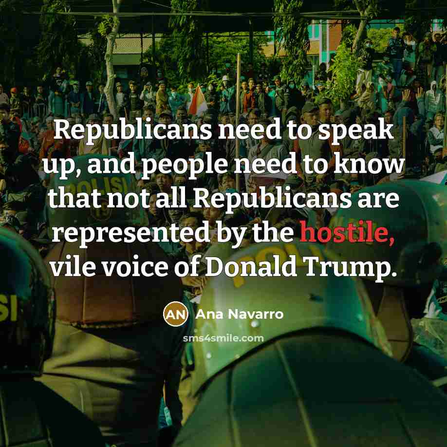 “Republicans need to speak up, and people need to know…” quote by Ana Navarro