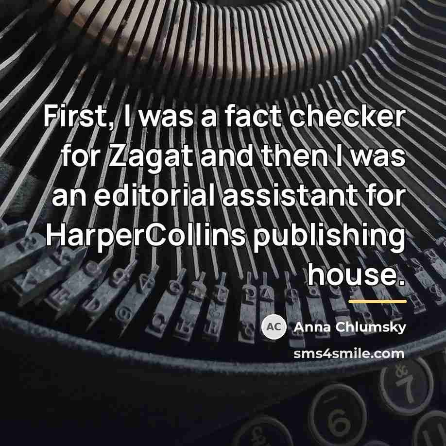 “First, I was a fact checker for Zagat and then…” quote by Anna Chlumsky